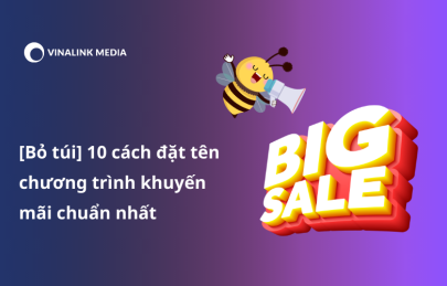 [Bỏ túi] 10 cách đặt tên chương trình khuyến mãi chuẩn nhất